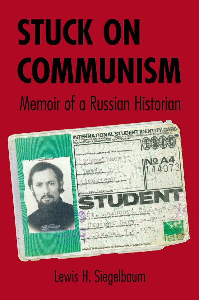 Stuck on Communism by Lewis H. Siegelbaum
