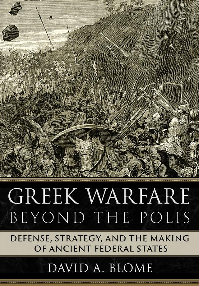 Greek Warfare beyond the Polis by David A. Blome