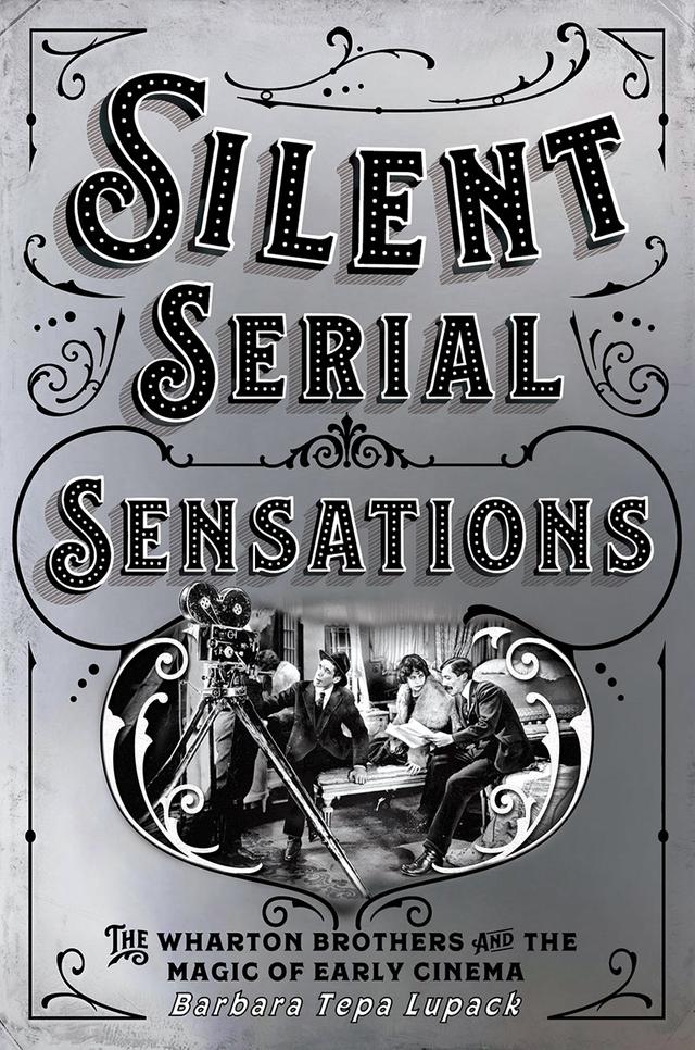 Silent Serial Sensations by Barbara Tepa Lupack