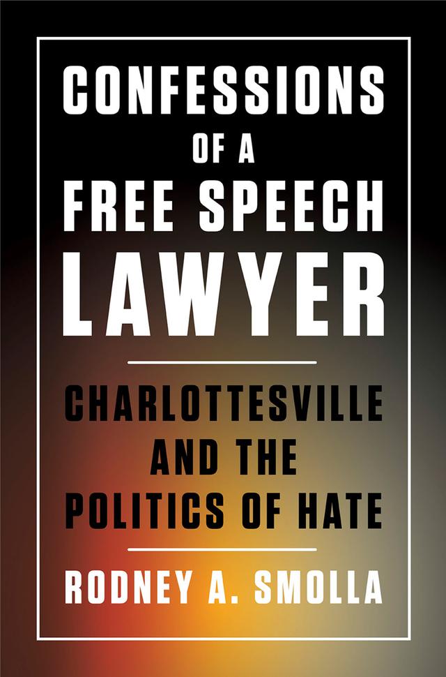 Confessions of a Free Speech Lawyer by Rodney A. Smolla