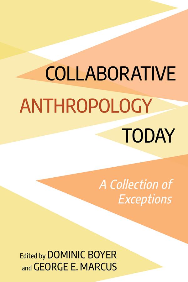 Collaborative Anthropology Today by Dominic Boyer, George E. Marcus
