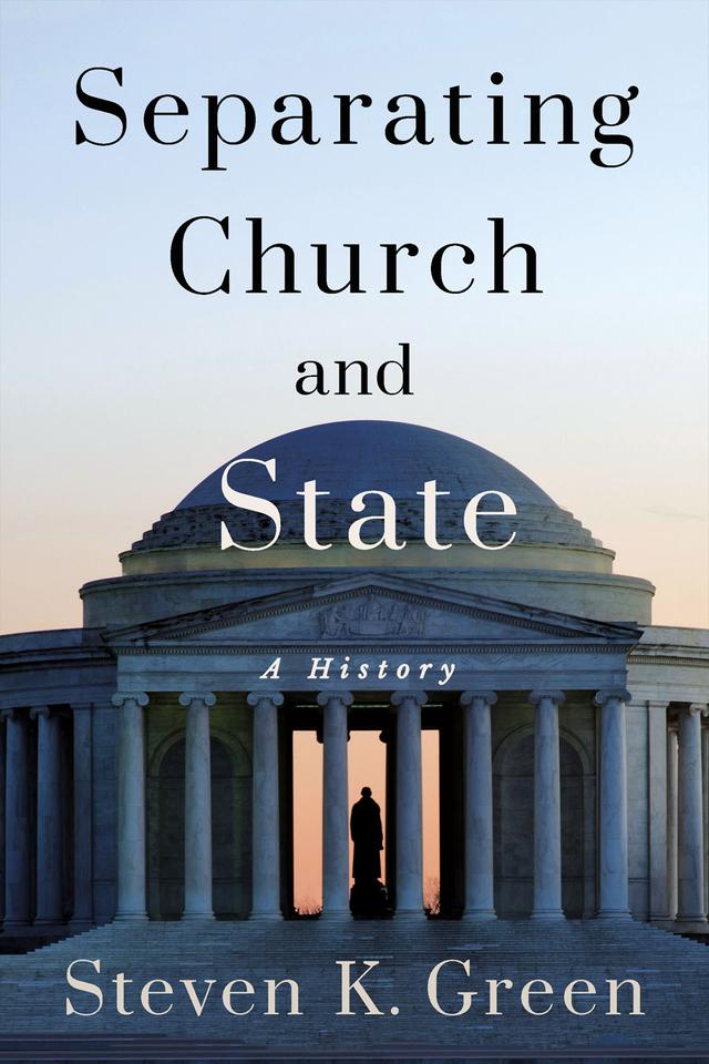 Separating Church and State by Steven K. Green