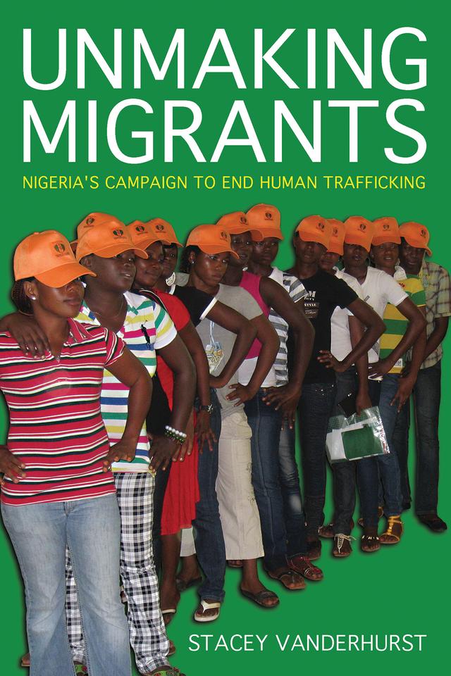 Unmaking Migrants by Stacey Vanderhurst