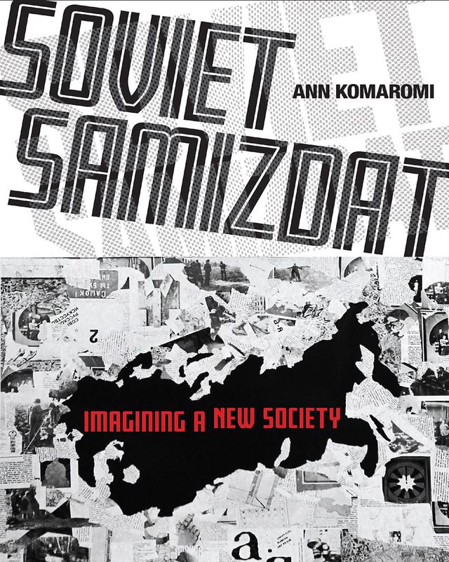 Soviet Samizdat by Ann Komaromi