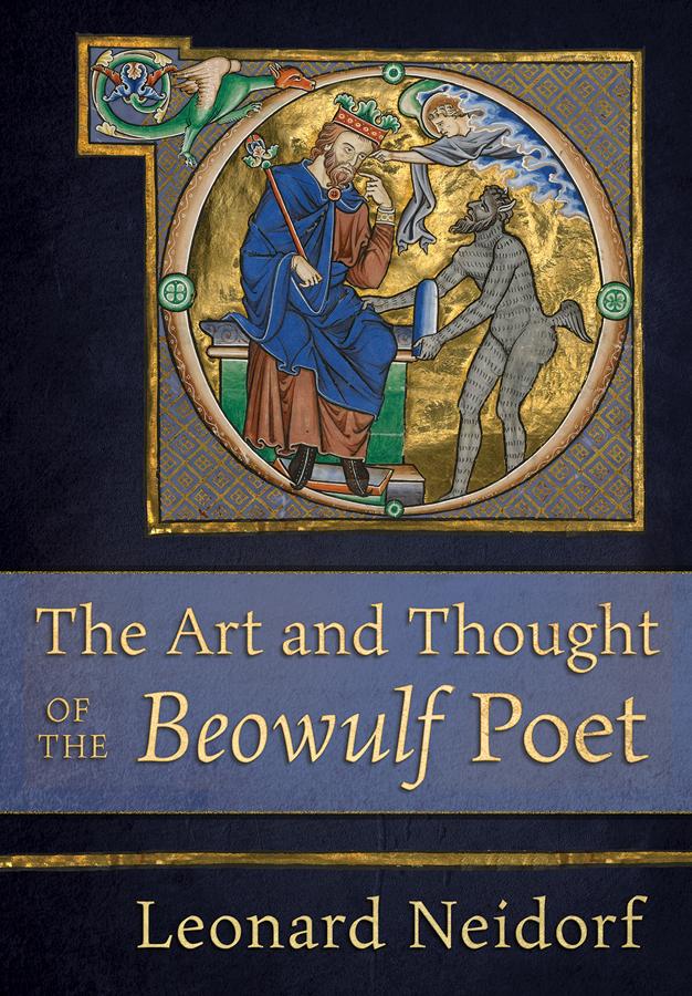 The Art and Thought of the "Beowulf" Poet by Leonard Neidorf