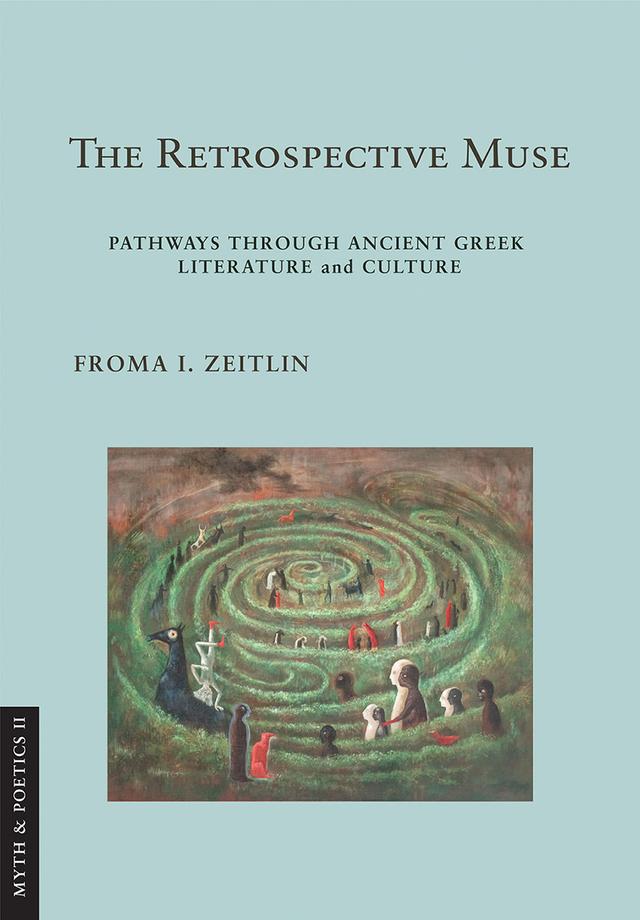 The Retrospective Muse by Froma I. Zeitlin, Simon Goldhill