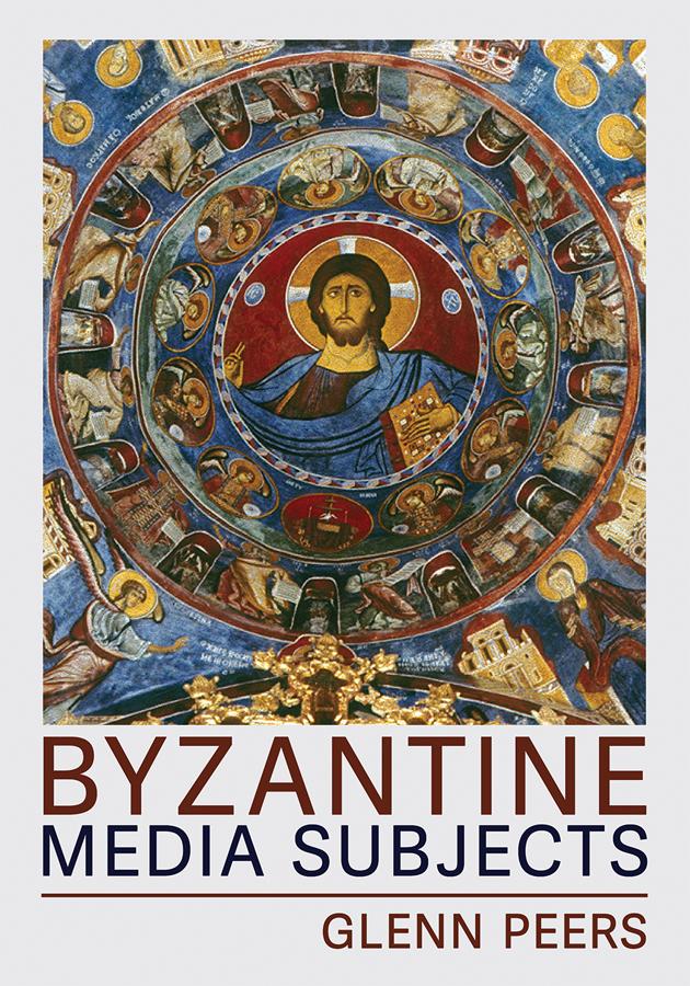 Byzantine Media Subjects by Glenn A. Peers