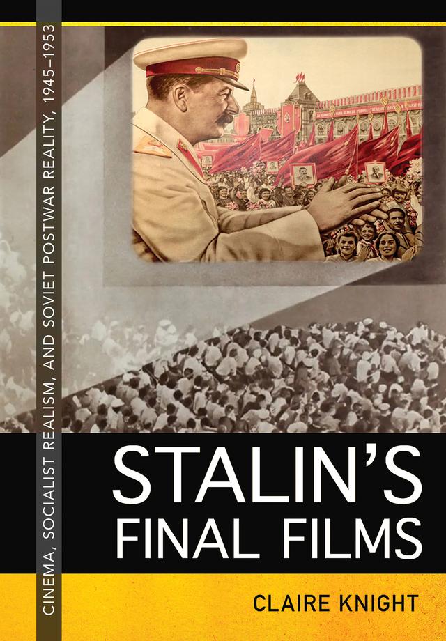 Stalin's Final Films by Claire Knight