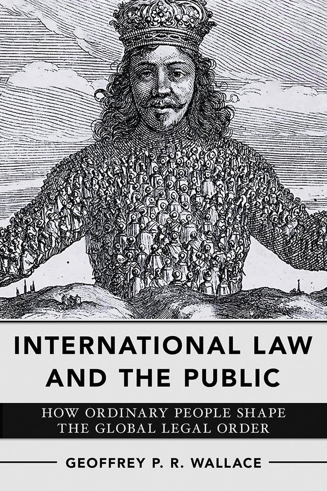 International Law and the Public by Geoffrey P. R. Wallace