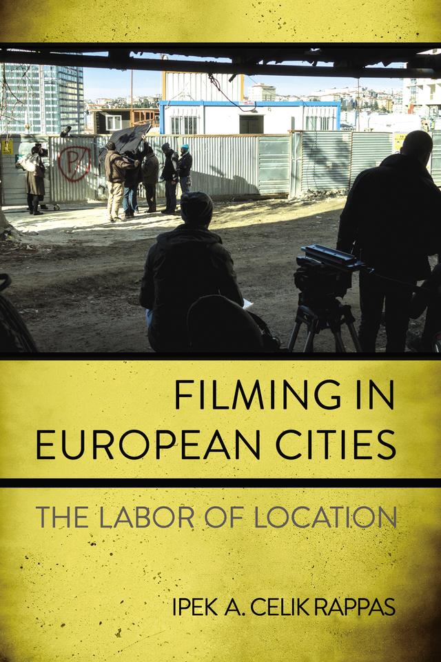 Filming in European Cities by Ipek A. Celik Rappas