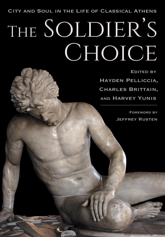 The Soldier's Choice by Charles Brittain, Harvey Yunis, Hayden Pelliccia, Jeffrey Rusten