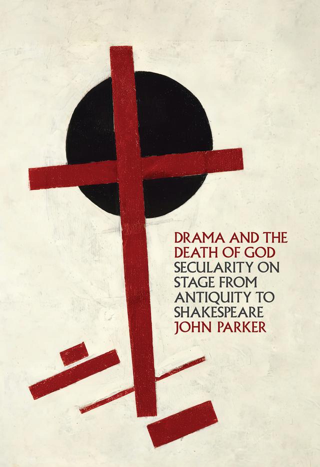 Drama and the Death of God by John Parker