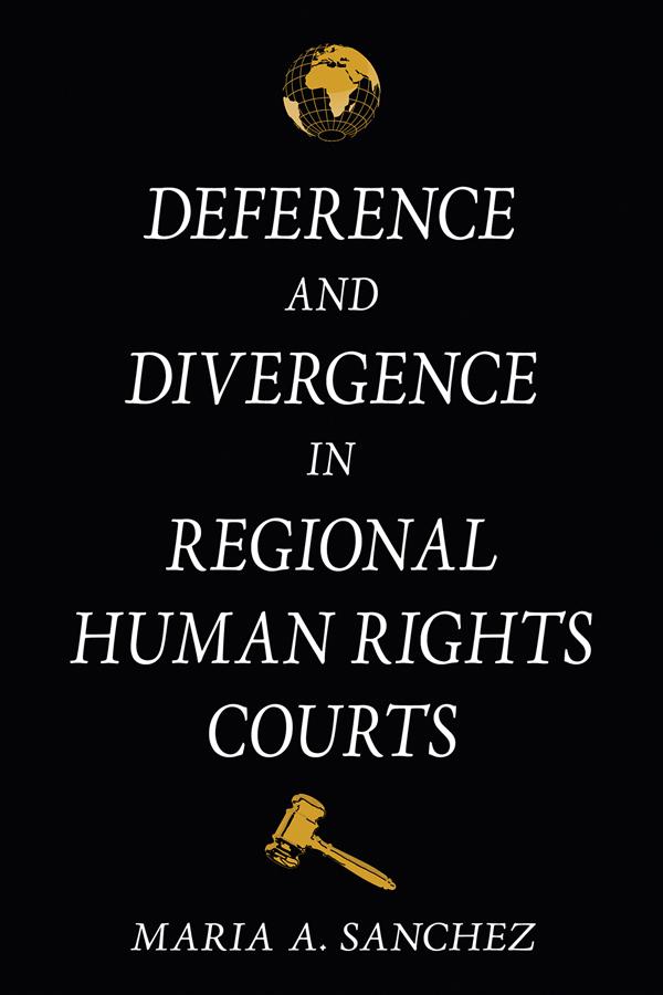 Deference and Divergence in Regional Human Rights Courts by Maria A. Sanchez