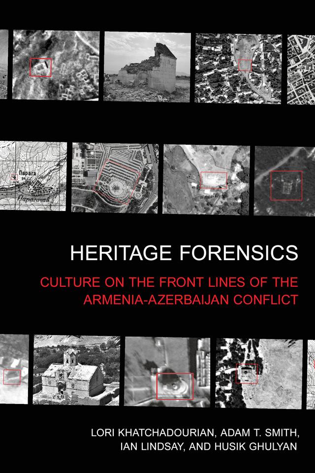 Heritage Forensics by Adam T. Smith, Husik Ghulyan, Ian Lindsay, Lori Khatchadourian
