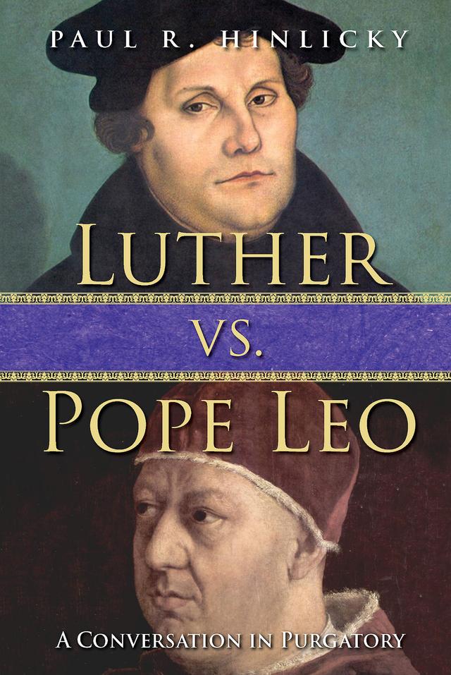 Luther vs. Pope Leo by Paul R. Hinlicky