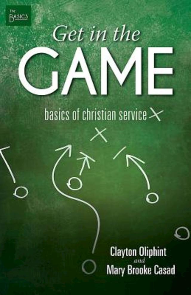 Get in the Game by Clayton Oliphint, Mary Brooke Casad