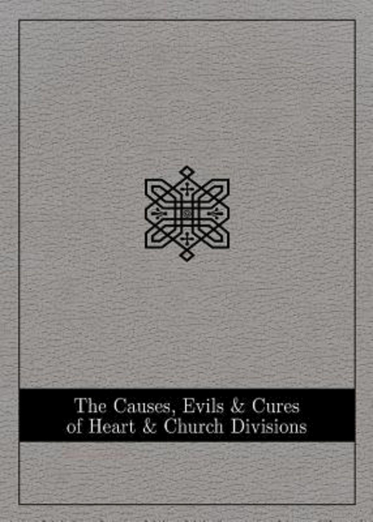 The Causes, Evils, and Cures of Heart and Church Divisions - eBook [ePub]