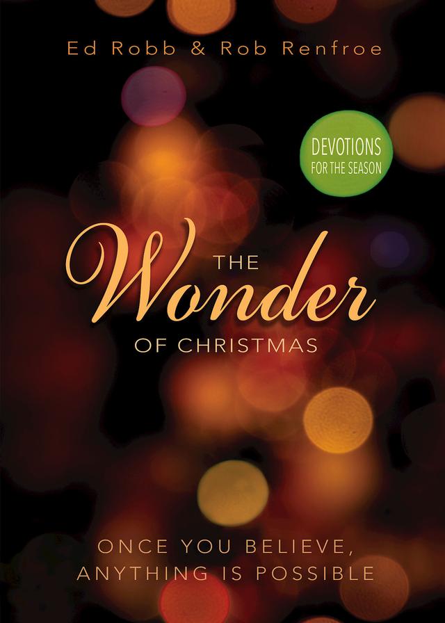 The Wonder of Christmas Devotions for the Season by Ed Robb, Rob Renfroe