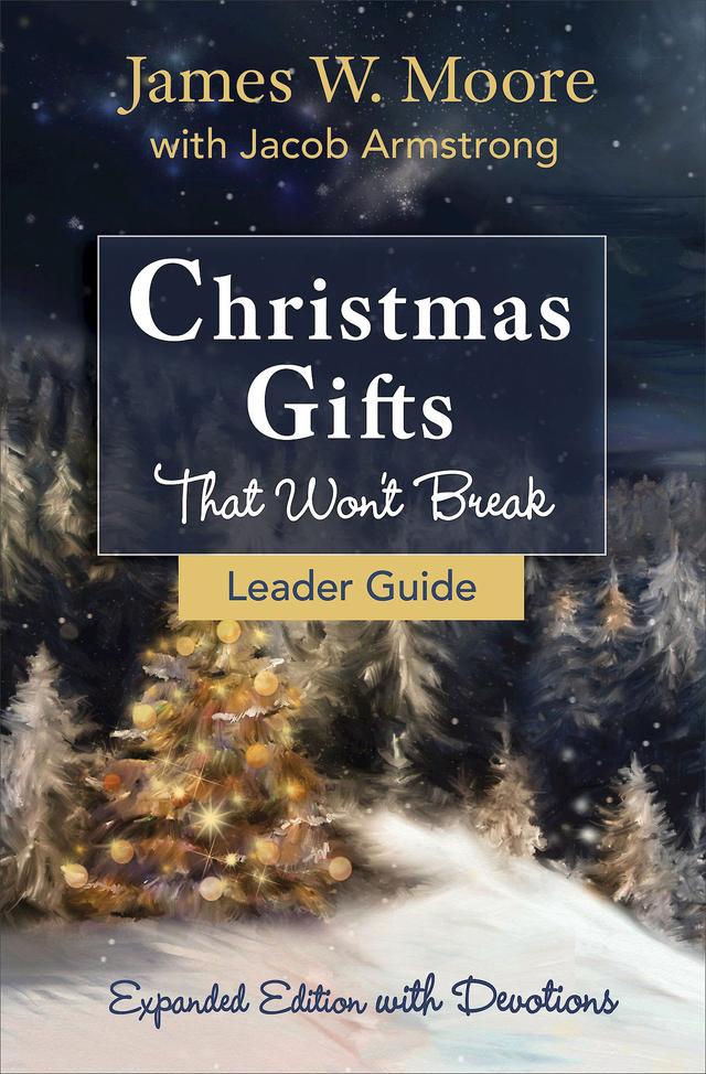 Christmas Gifts That Won't Break Leader Guide by Jacob Armstrong, Rev. James W. Moore