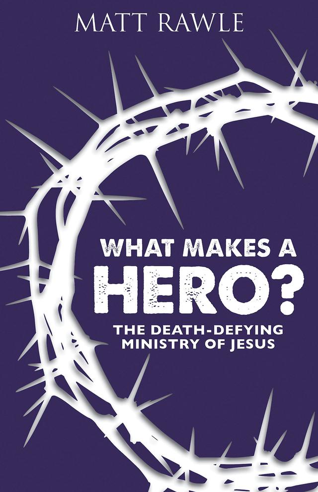 What Makes a Hero? by Matt Rawle