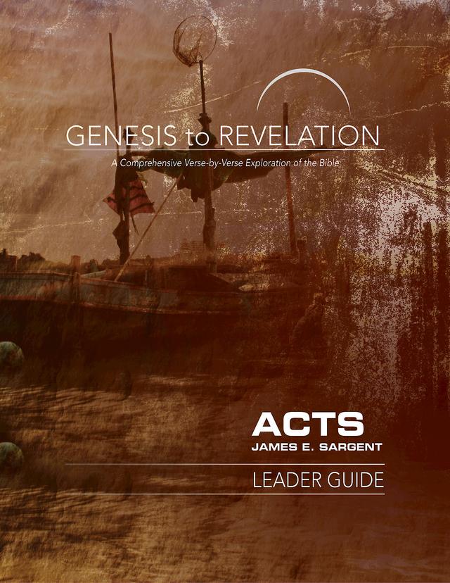 Genesis to Revelation: Acts Leader Guide by James E. Sargent