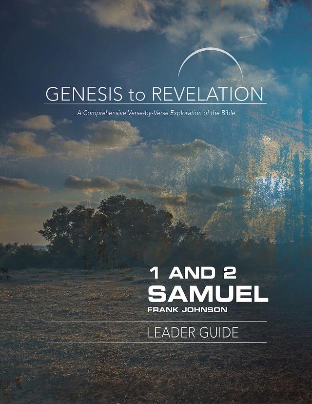 Genesis to Revelation: 1 and 2 Samuel Leader Guide by Frank Johnson