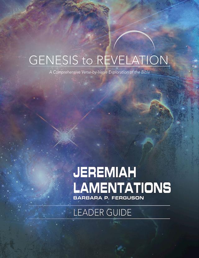 Genesis to Revelation: Jeremiah, Lamentations Leader Guide by Barbara P. Ferguson