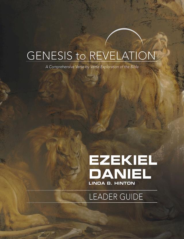 Genesis to Revelation: Ezekiel, Daniel Leader Guide by Linda B. Hinton