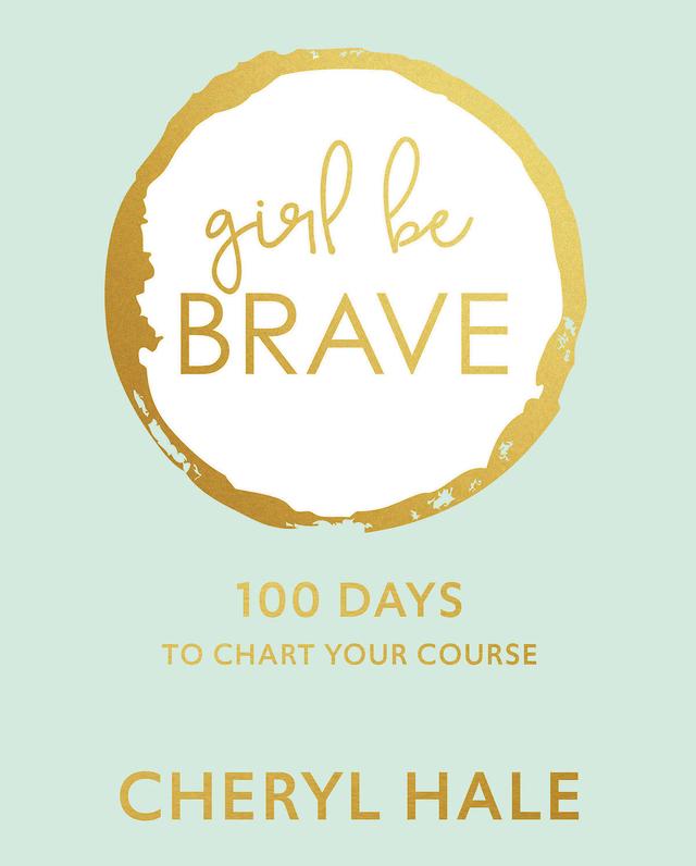 Girl Be Brave by Cheryl Hale