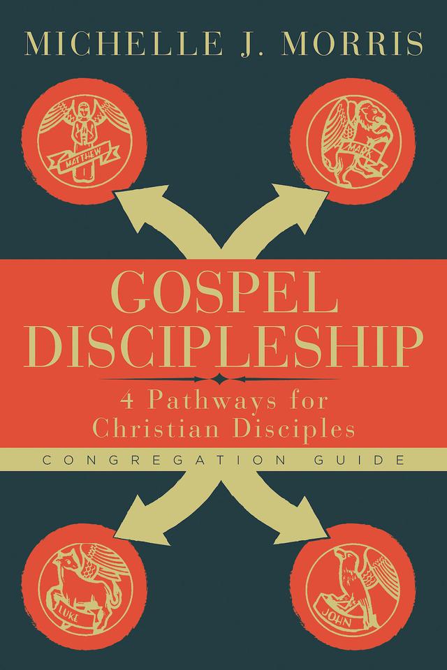 Gospel Discipleship Congregation Guide by Michelle J. Morris