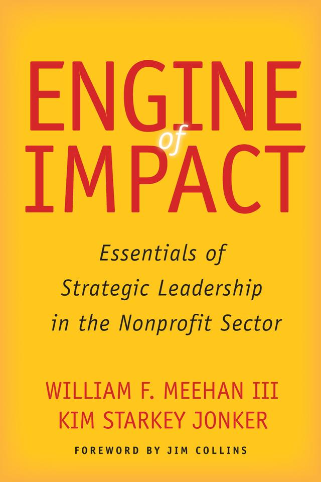 Engine of Impact by Jim Collins, Kim Starkey Jonker, William F. Meehan III