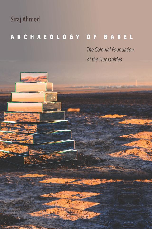 Archaeology of Babel by Siraj Ahmed