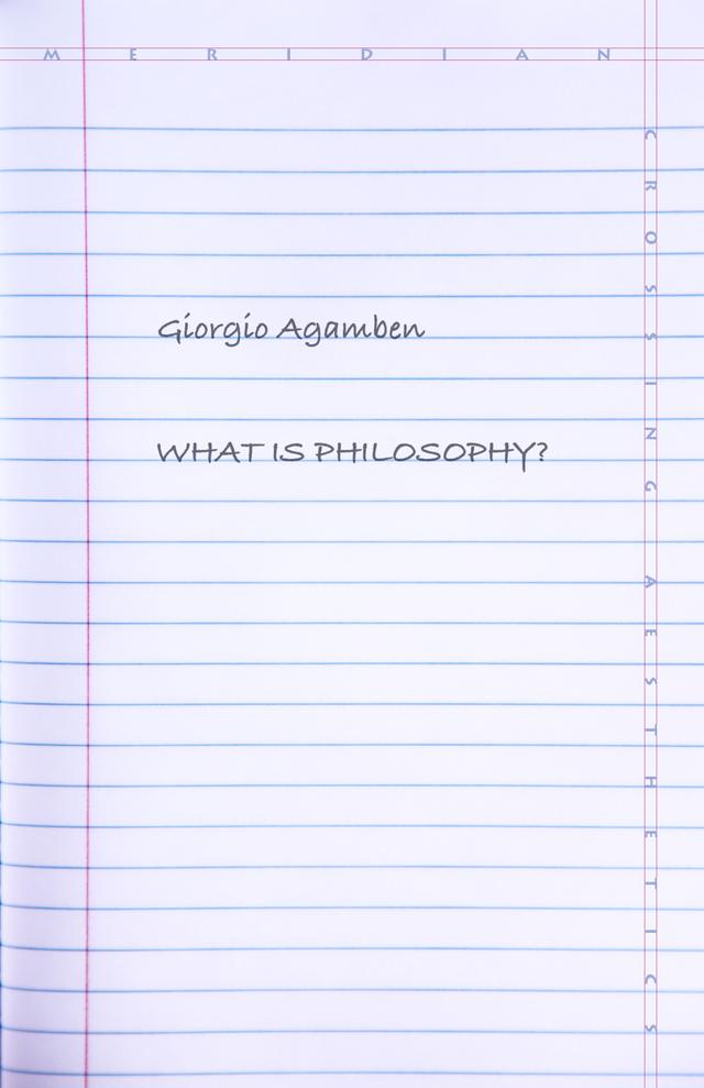 What Is Philosophy? by Giorgio Agamben, Lorenzo Chiesa