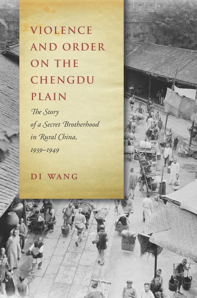 Violence and Order on the Chengdu Plain by Di Wang