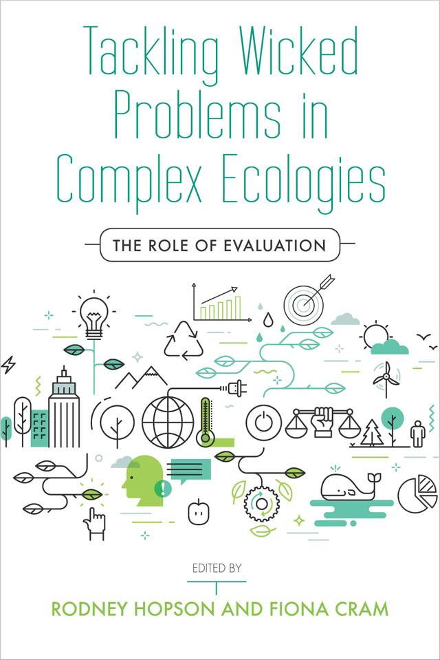 Tackling Wicked Problems in Complex Ecologies by Fiona Cram, Rodney Hopson
