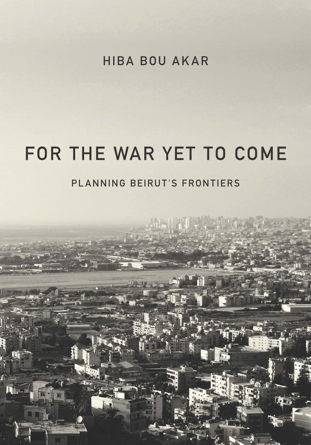 For the War Yet to Come by Hiba Bou Akar