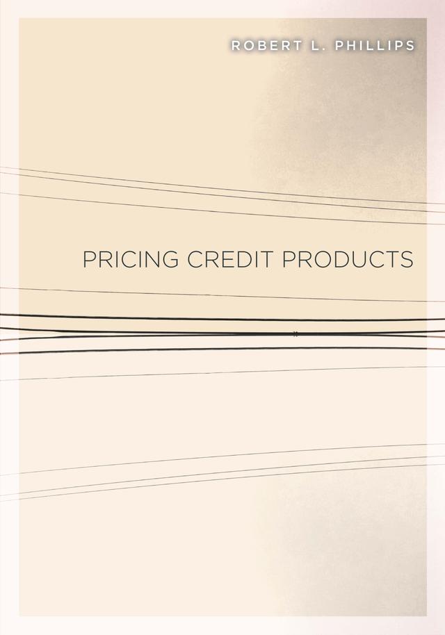 Pricing Credit Products by Robert L. Phillips