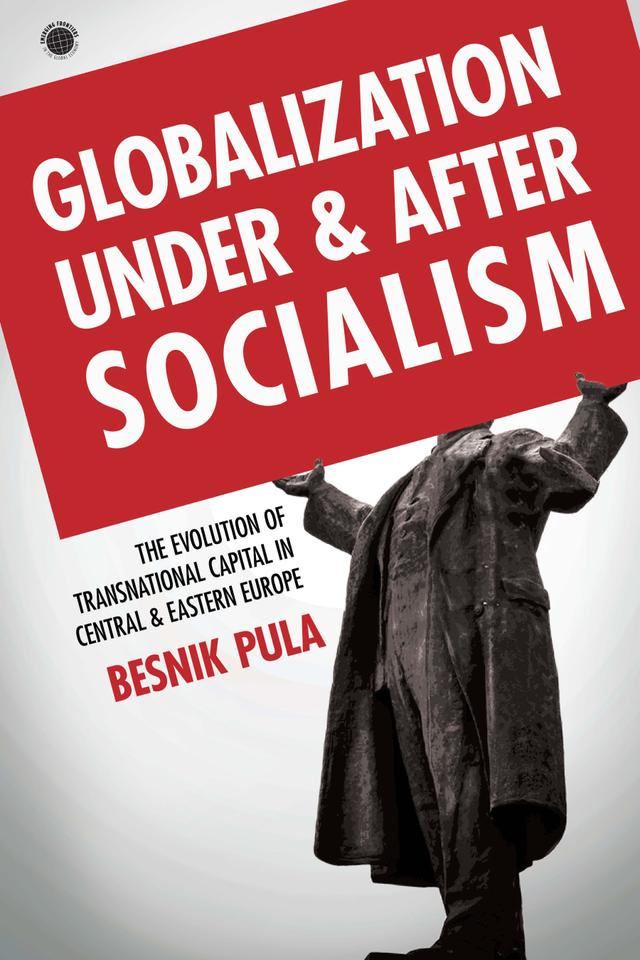 Globalization Under and After Socialism by Besnik Pula