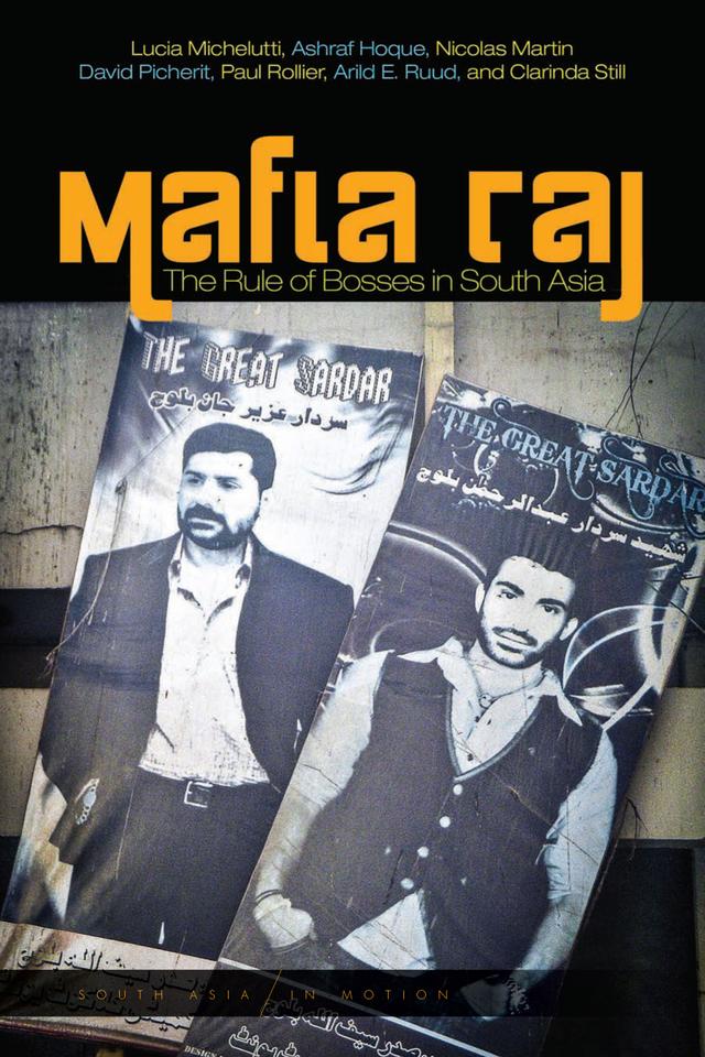 Mafia Raj by Arild E. Ruud, Ashraf Hoque, Clarinda Still, David Picherit, Lucia Michelutti, Nicolas Martin, Paul Rollier