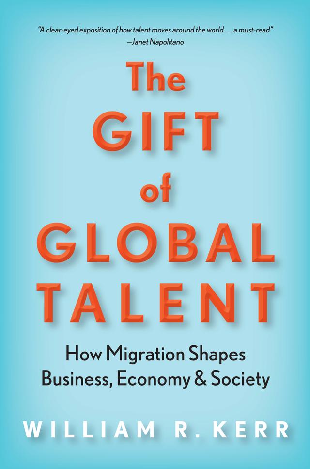 The Gift of Global Talent by William R. Kerr