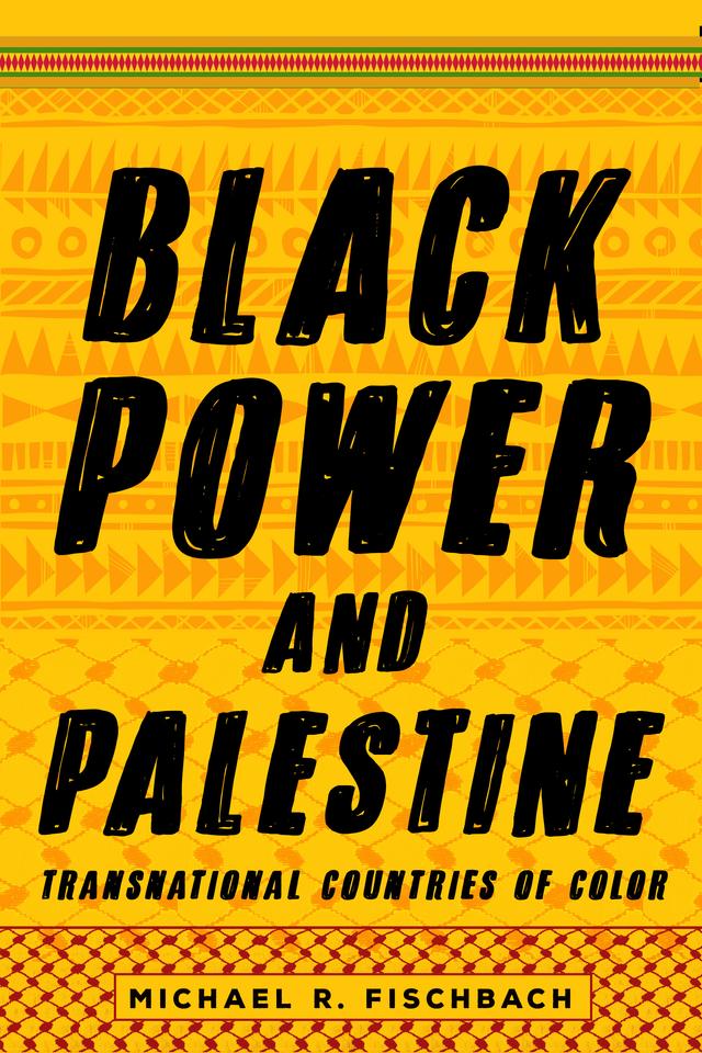 Black Power and Palestine by Michael R. Fischbach