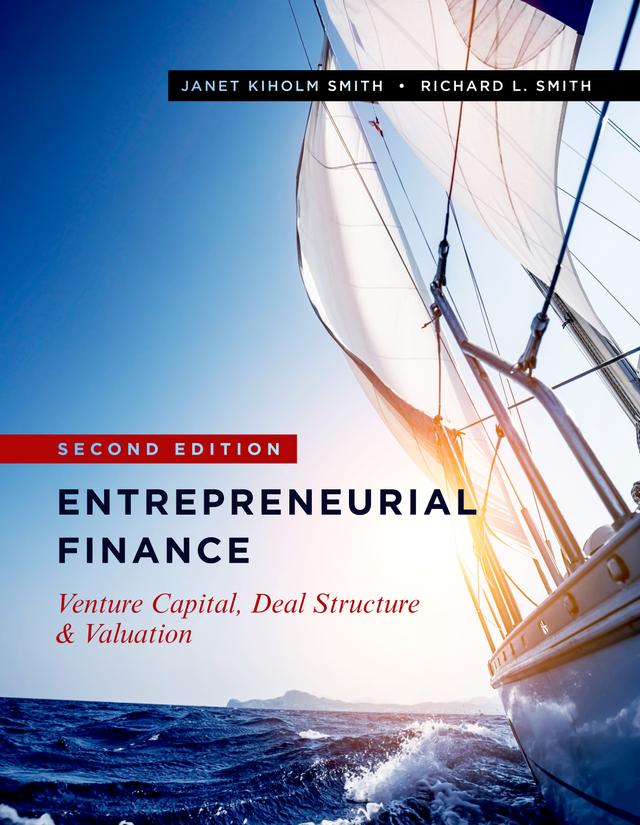 Entrepreneurial Finance by Janet Kiholm Smith, Richard L. Smith