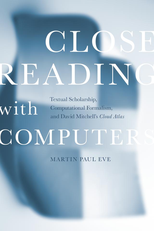 Close Reading with Computers by Martin Paul Eve