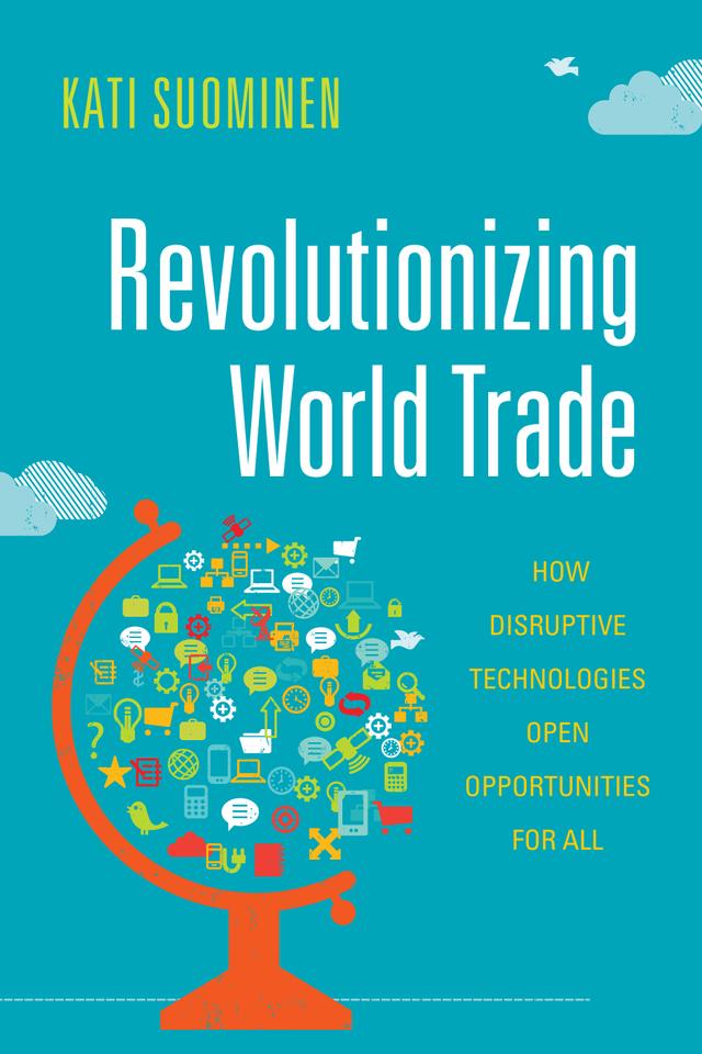 Revolutionizing World Trade by Kati Suominen