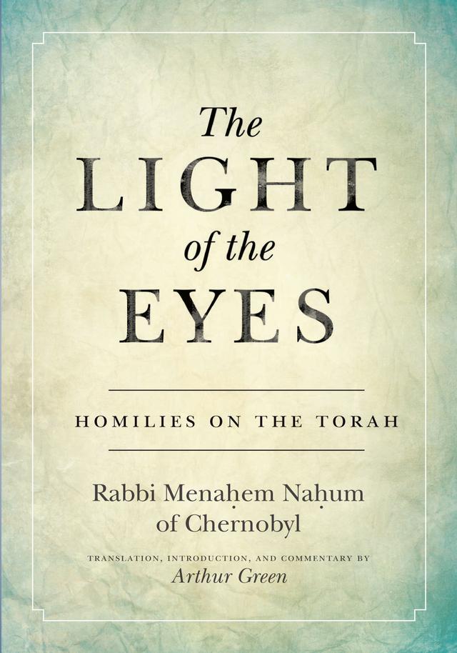 The Light of the Eyes by Arthur Green, Rabbi Menachem Nahum Green