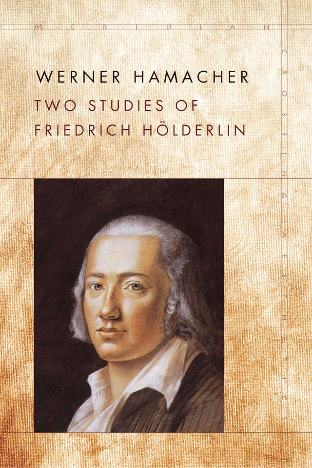 Two Studies of Friedrich Hölderlin by Anthony Adler, Julia Ng, Peter Fenves, Werner Hamacher