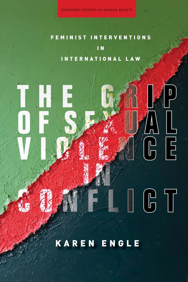 The Grip of Sexual Violence in Conflict by Karen Engle