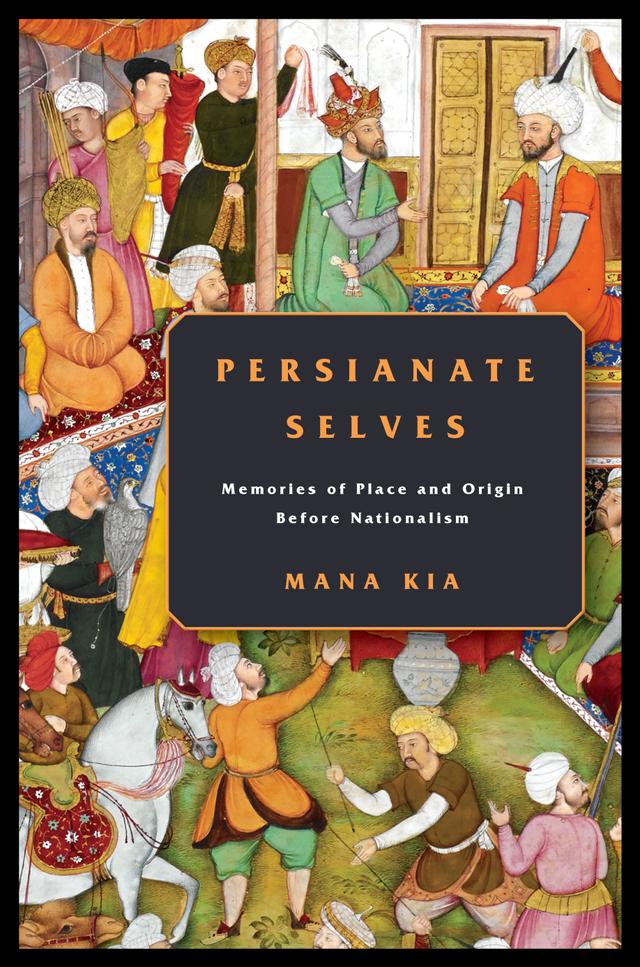 Persianate Selves by Mana Kia
