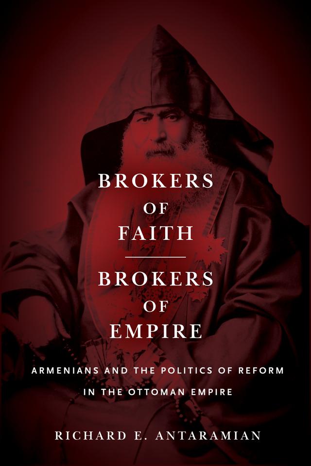 Brokers of Faith, Brokers of Empire by Richard E. Antaramian