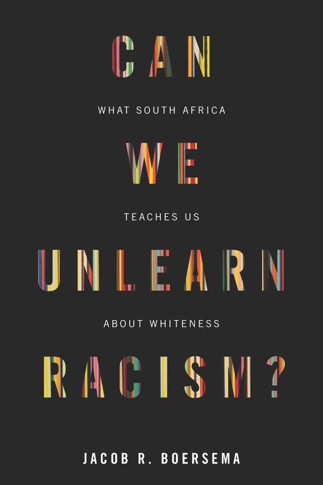 Can We Unlearn Racism? by Jacob R. Boersema